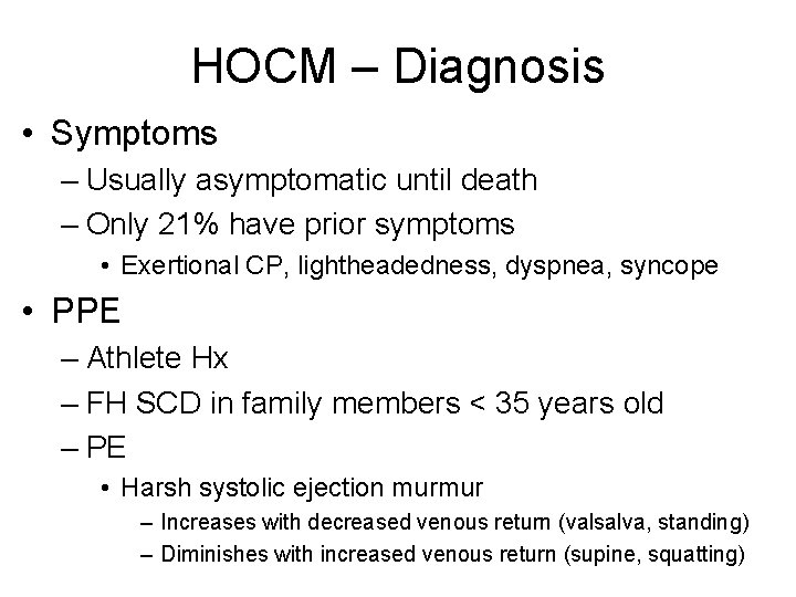 HOCM – Diagnosis • Symptoms – Usually asymptomatic until death – Only 21% have HOCM – Diagnosis • Symptoms – Usually asymptomatic until death – Only 21% have