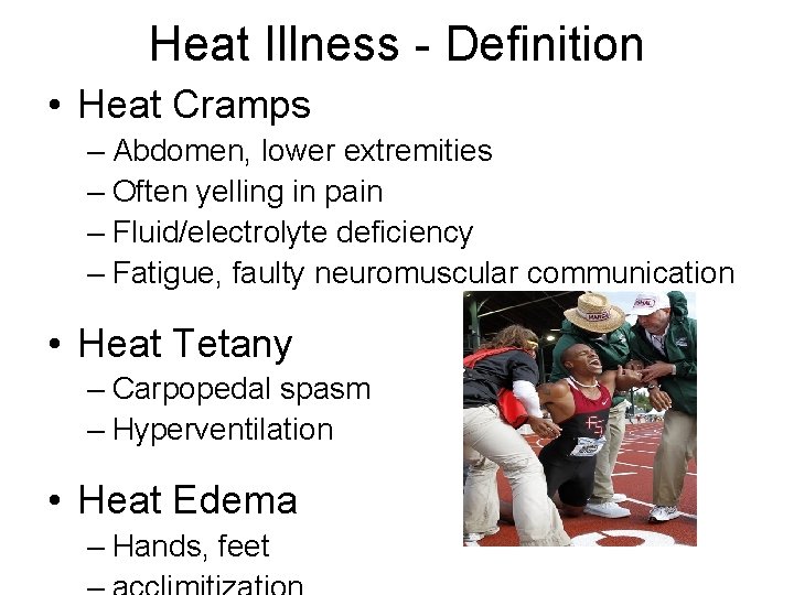 Heat Illness - Definition • Heat Cramps – Abdomen, lower extremities – Often yelling Heat Illness - Definition • Heat Cramps – Abdomen, lower extremities – Often yelling