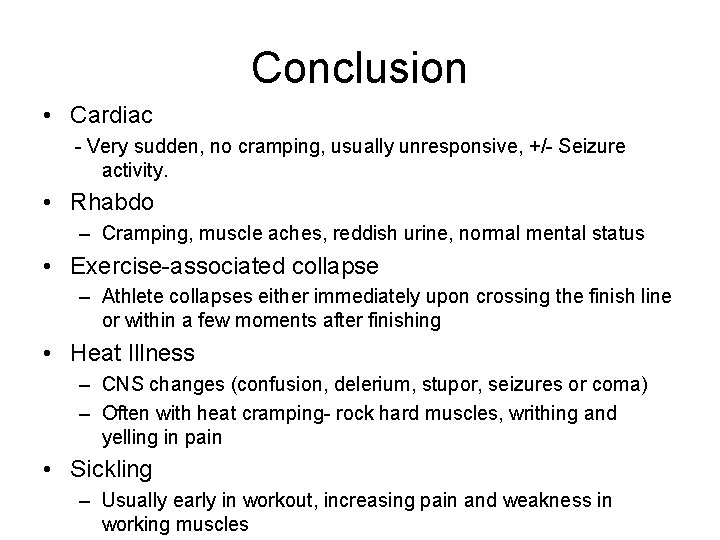 Conclusion • Cardiac - Very sudden, no cramping, usually unresponsive, +/- Seizure activity. • Conclusion • Cardiac - Very sudden, no cramping, usually unresponsive, +/- Seizure activity. •