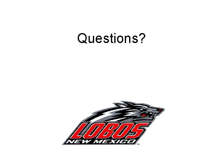 Questions?  Questions?