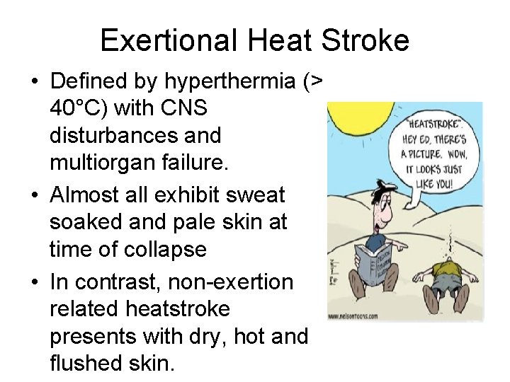 Exertional Heat Stroke • Defined by hyperthermia (> 40°C) with CNS disturbances and multiorgan Exertional Heat Stroke • Defined by hyperthermia (> 40°C) with CNS disturbances and multiorgan