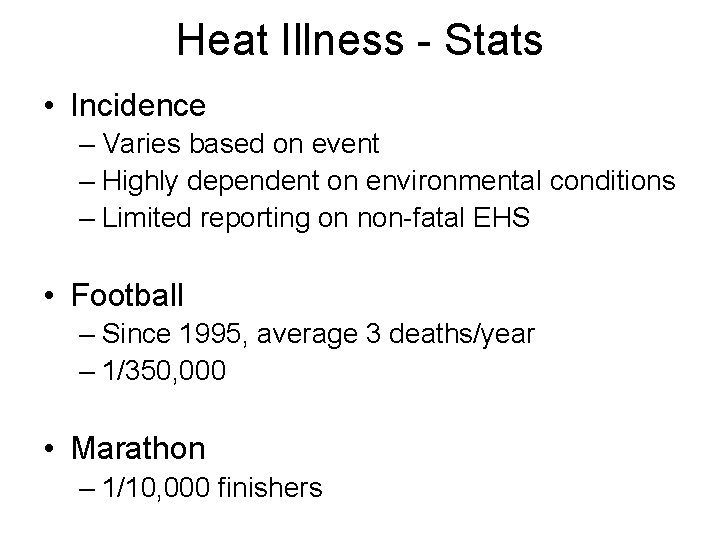 Heat Illness - Stats • Incidence – Varies based on event – Highly dependent Heat Illness - Stats • Incidence – Varies based on event – Highly dependent