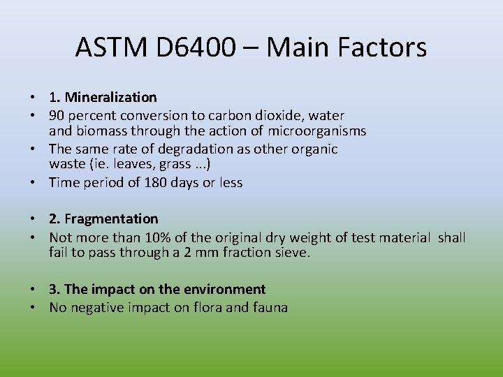 ASTM D 6400 – Main Factors • 1. Mineralization • 90 percent conversion to