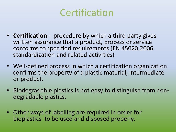 Certification • Certification - procedure by which a third party gives written assurance that