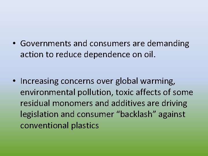  • Governments and consumers are demanding action to reduce dependence on oil. •