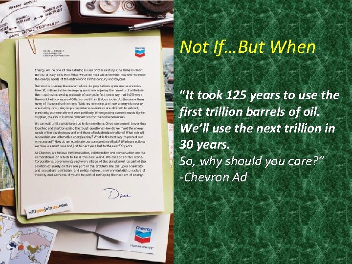 Not If…But When “It took 125 years to use the first trillion barrels of