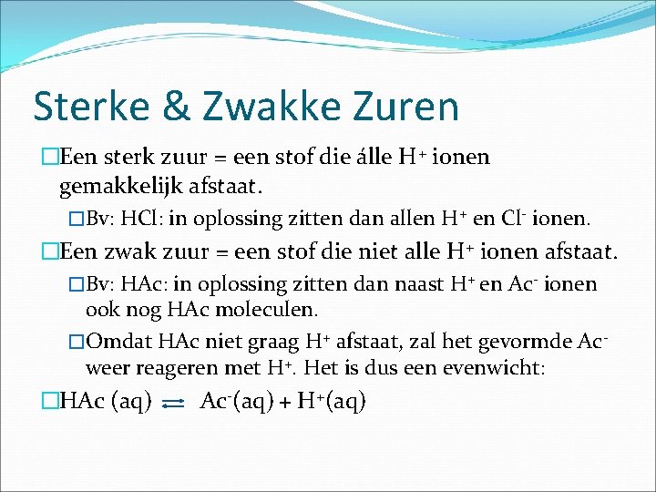 Sterke & Zwakke Zuren �Een sterk zuur = een stof die álle H+ ionen