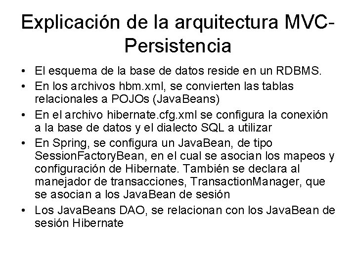 Explicación de la arquitectura MVCPersistencia • El esquema de la base de datos reside