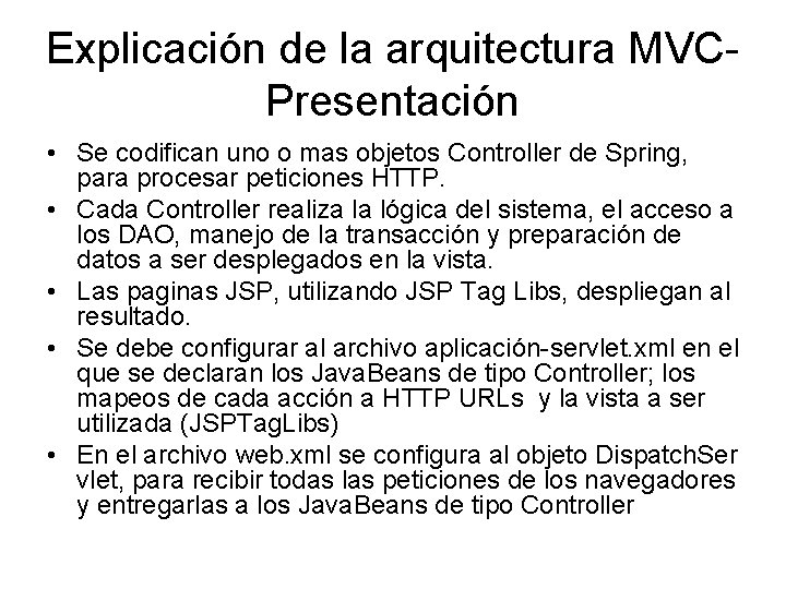 Explicación de la arquitectura MVCPresentación • Se codifican uno o mas objetos Controller de