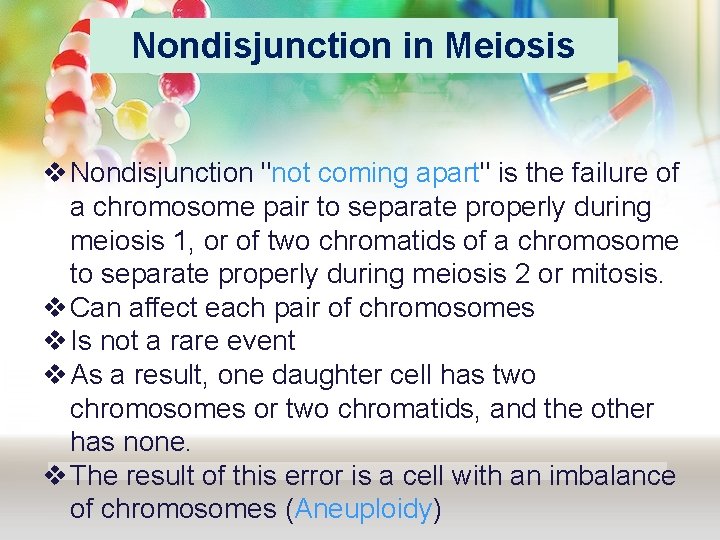 Nondisjunction in Meiosis v Nondisjunction "not coming apart" is the failure of a chromosome Nondisjunction in Meiosis v Nondisjunction "not coming apart" is the failure of a chromosome