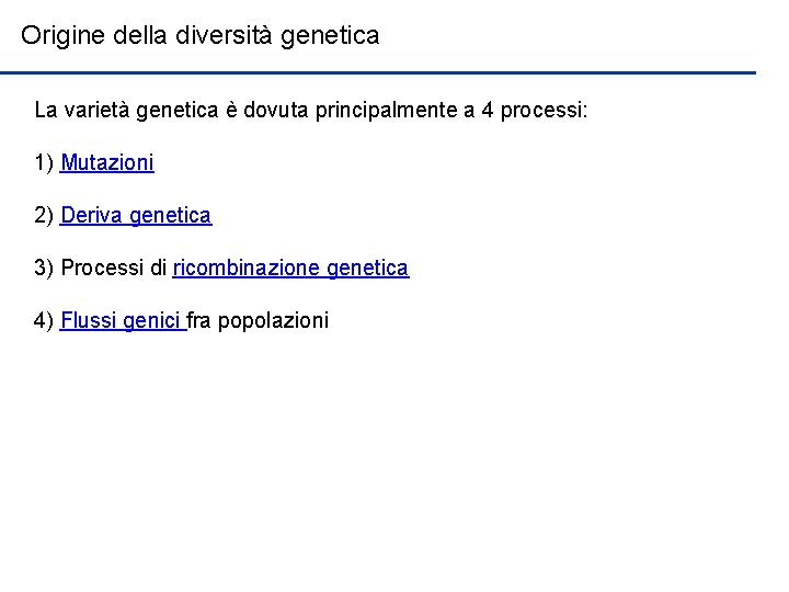 Origine della diversità genetica La varietà genetica è dovuta principalmente a 4 processi: 1)