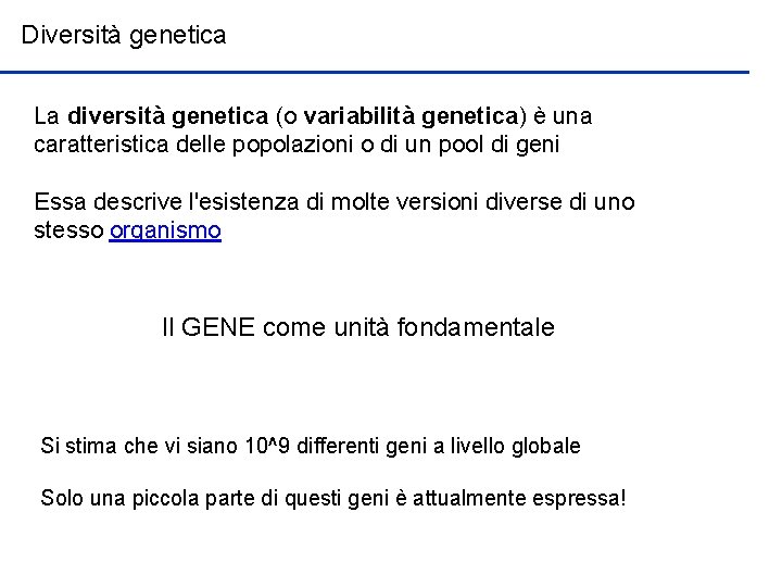 Diversità genetica La diversità genetica (o variabilità genetica) è una caratteristica delle popolazioni o