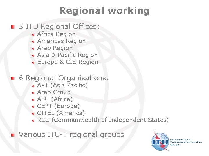 Regional working 5 ITU Regional Offices: Africa Region Americas Region Arab Region Asia &