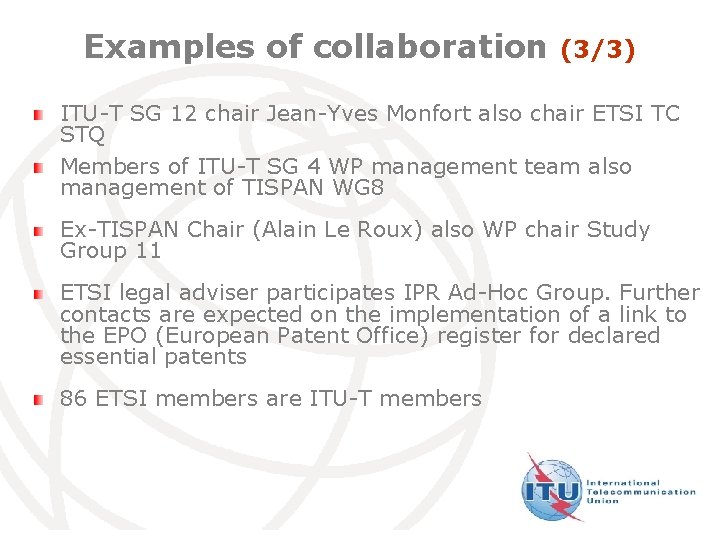 Examples of collaboration (3/3) ITU-T SG 12 chair Jean-Yves Monfort also chair ETSI TC