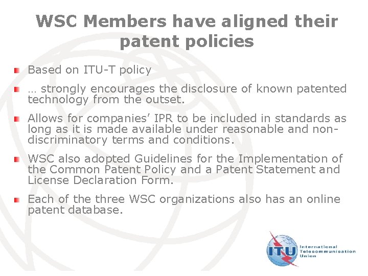 WSC Members have aligned their patent policies Based on ITU-T policy … strongly encourages