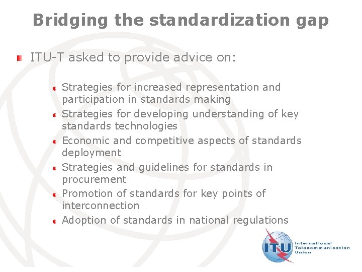 Bridging the standardization gap ITU-T asked to provide advice on: Strategies for increased representation
