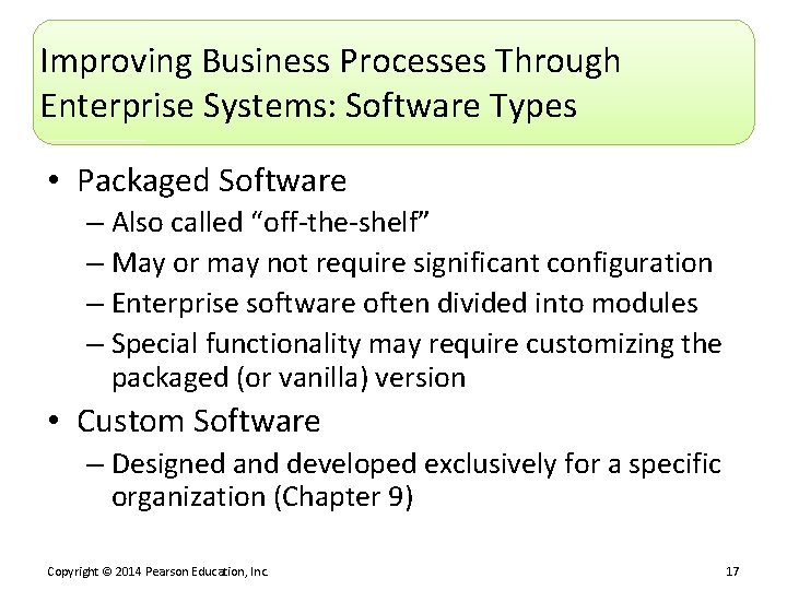 Improving Business Processes Through Enterprise Systems: Software Types • Packaged Software – Also called