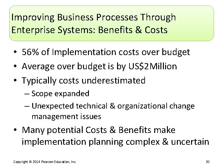 Improving Business Processes Through Enterprise Systems: Benefits & Costs • 56% of Implementation costs
