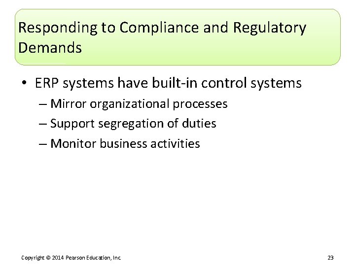 Responding to Compliance and Regulatory Demands • ERP systems have built-in control systems –