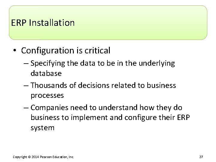 ERP Installation • Configuration is critical – Specifying the data to be in the