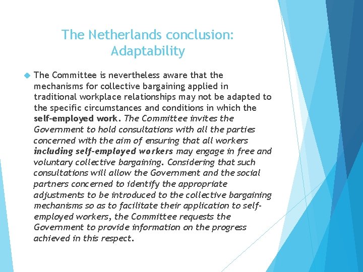The Netherlands conclusion: Adaptability The Committee is nevertheless aware that the mechanisms for collective