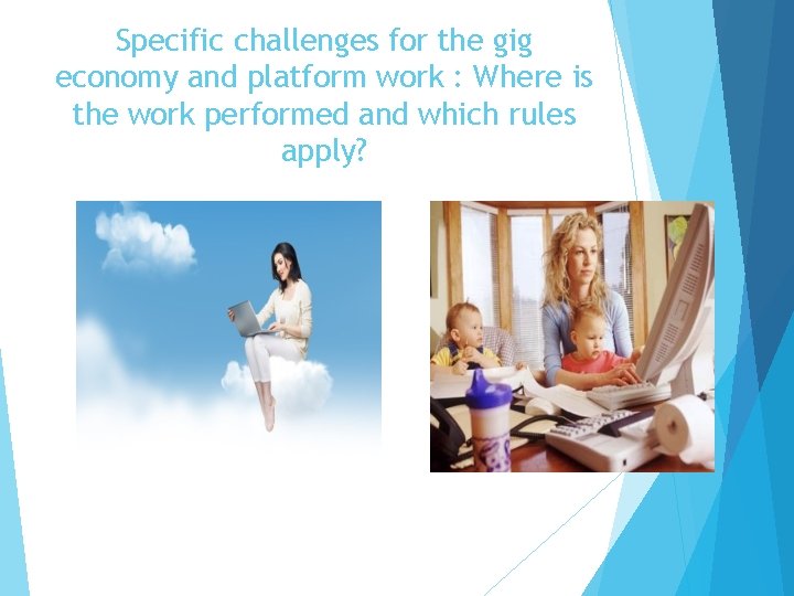 Specific challenges for the gig economy and platform work : Where is the work