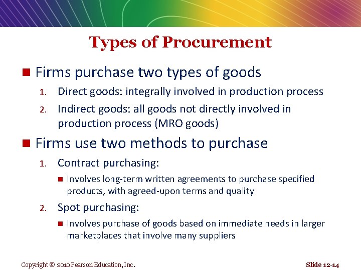 Types of Procurement n Firms purchase two types of goods Direct goods: integrally involved
