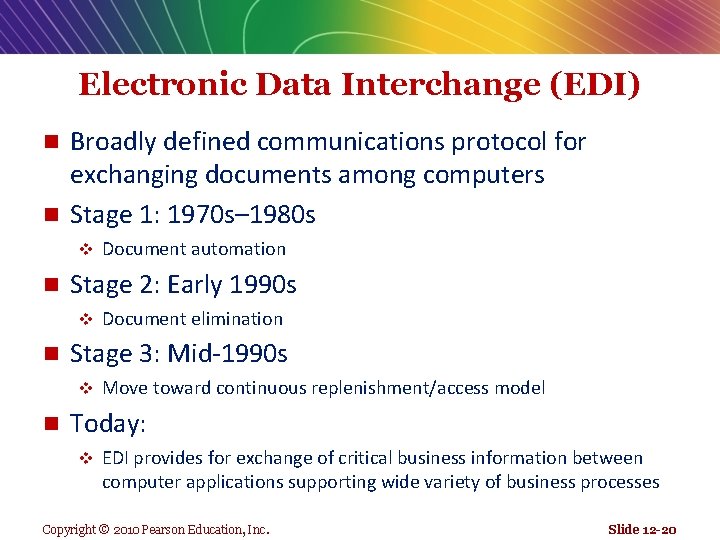 Electronic Data Interchange (EDI) Broadly defined communications protocol for exchanging documents among computers n
