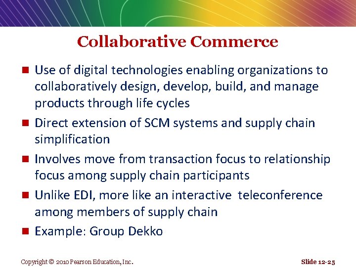 Collaborative Commerce n n n Use of digital technologies enabling organizations to collaboratively design,