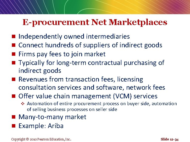 E-procurement Net Marketplaces Independently owned intermediaries Connect hundreds of suppliers of indirect goods Firms