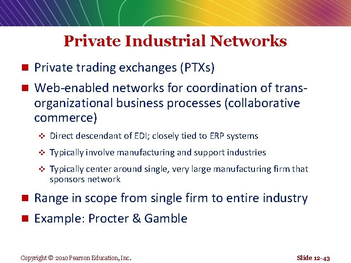 Private Industrial Networks n Private trading exchanges (PTXs) n Web-enabled networks for coordination of