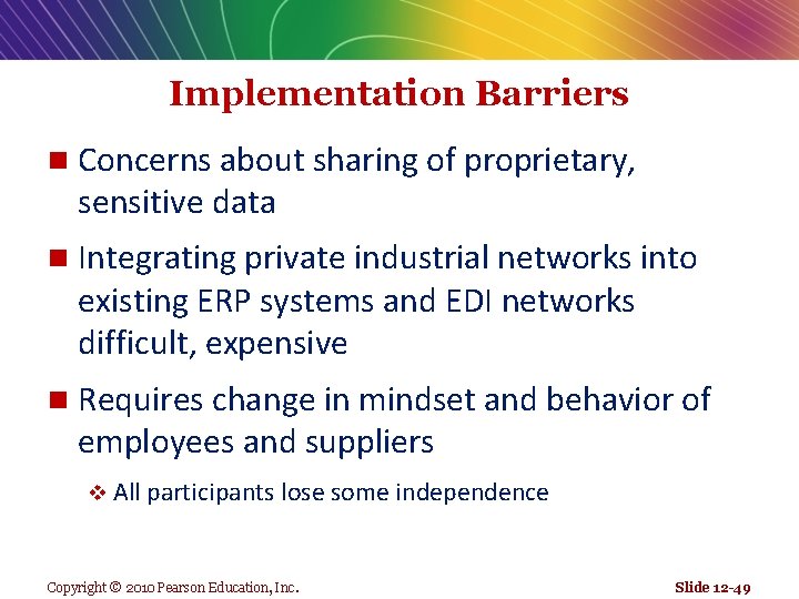 Implementation Barriers n Concerns about sharing of proprietary, sensitive data n Integrating private industrial