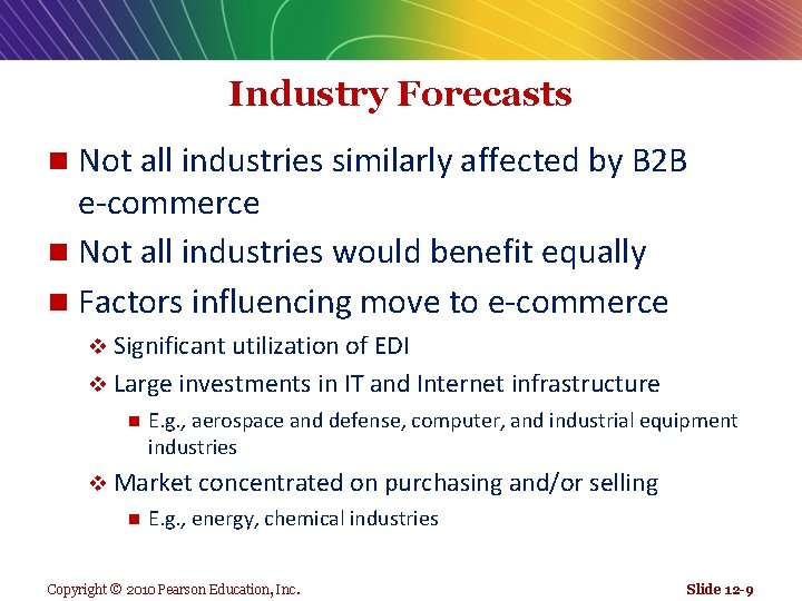 Industry Forecasts Not all industries similarly affected by B 2 B e-commerce n Not