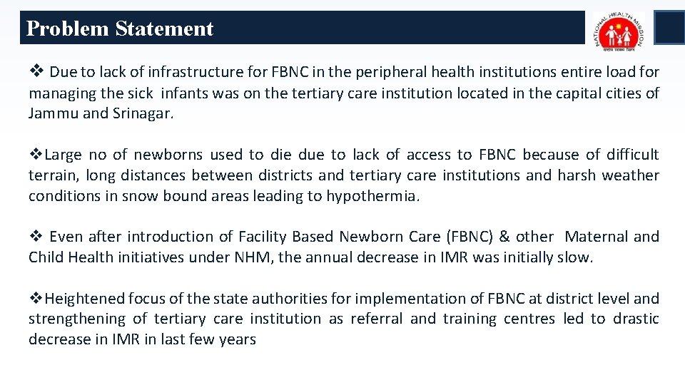 Problem Statement v Due to lack of infrastructure for FBNC in the peripheral health