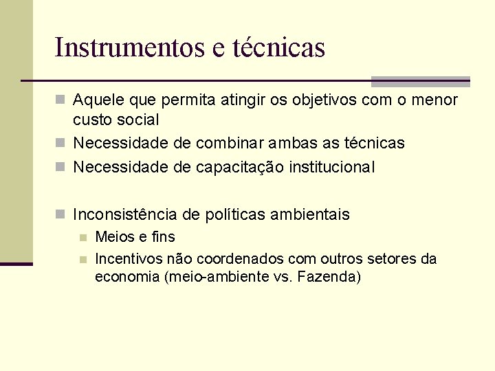 Instrumentos e técnicas n Aquele que permita atingir os objetivos com o menor custo