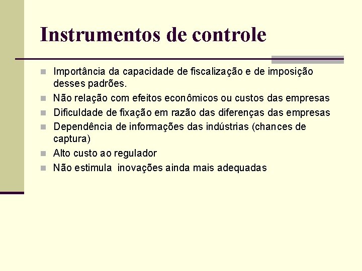 Instrumentos de controle n Importância da capacidade de fiscalização e de imposição n n