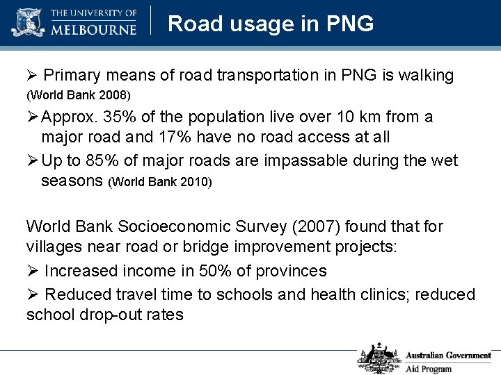 Road usage in PNG Ø Primary means of road transportation in PNG is walking