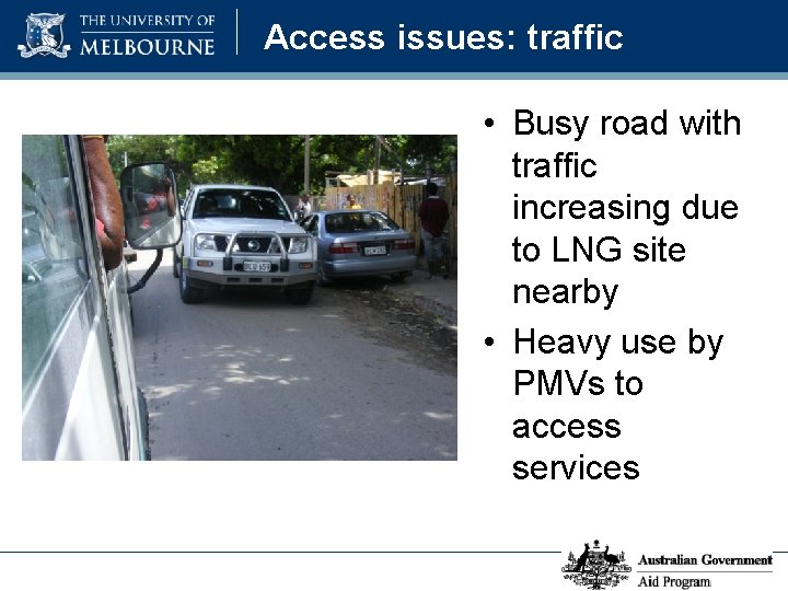 Access issues: traffic • Busy road with traffic increasing due to LNG site nearby