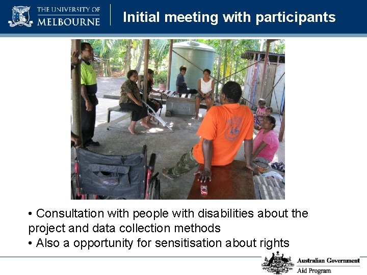 Initial meeting with participants • Consultation with people with disabilities about the project and