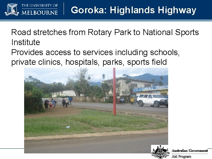 Goroka: Highlands Highway Road stretches from Rotary Park to National Sports Institute Provides access