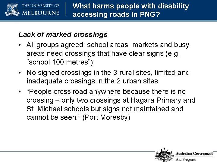 What harms people with disability accessing roads in PNG? Lack of marked crossings •