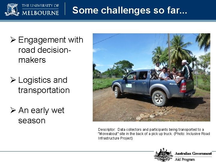 Some challenges so far. . . Ø Engagement with road decisionmakers Ø Logistics and