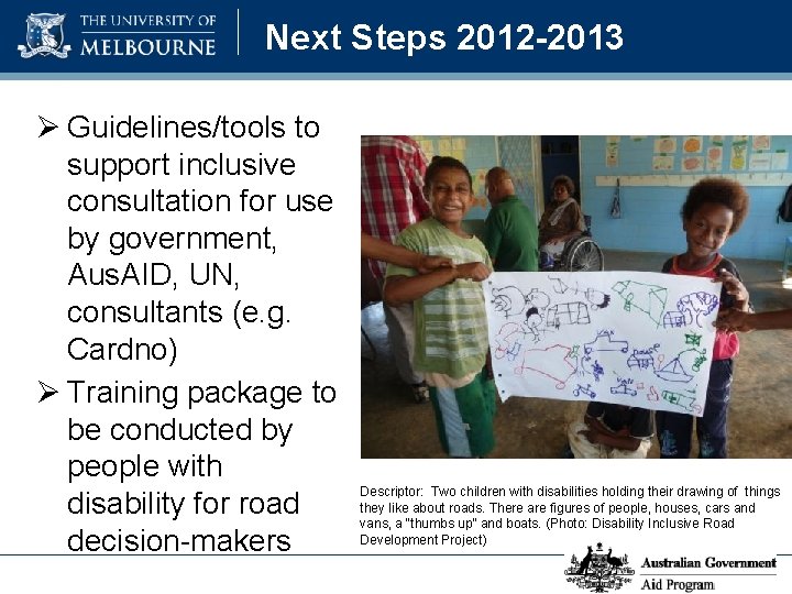 Next Steps 2012 -2013 Ø Guidelines/tools to support inclusive consultation for use by government,