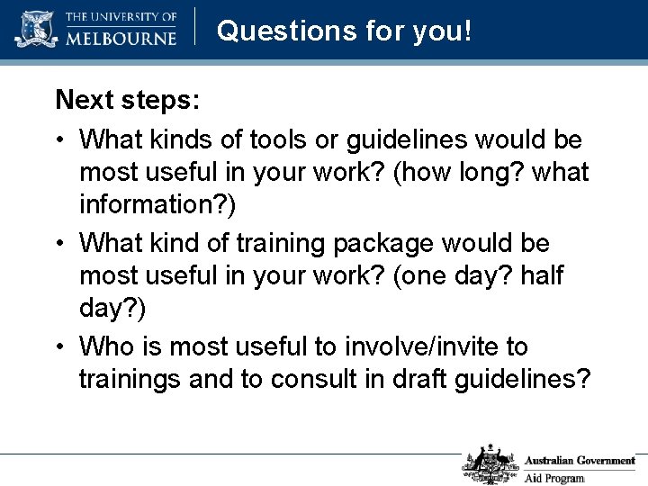 Questions for you! Next steps: • What kinds of tools or guidelines would be