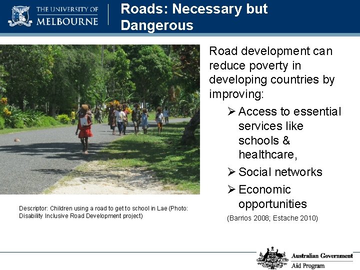 Roads: Necessary but Dangerous Descriptor: Children using a road to get to school in
