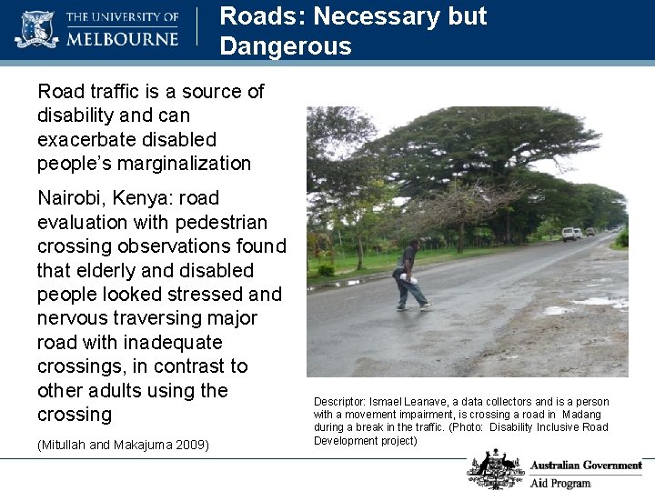 Roads: Necessary but Dangerous Road traffic is a source of disability and can exacerbate