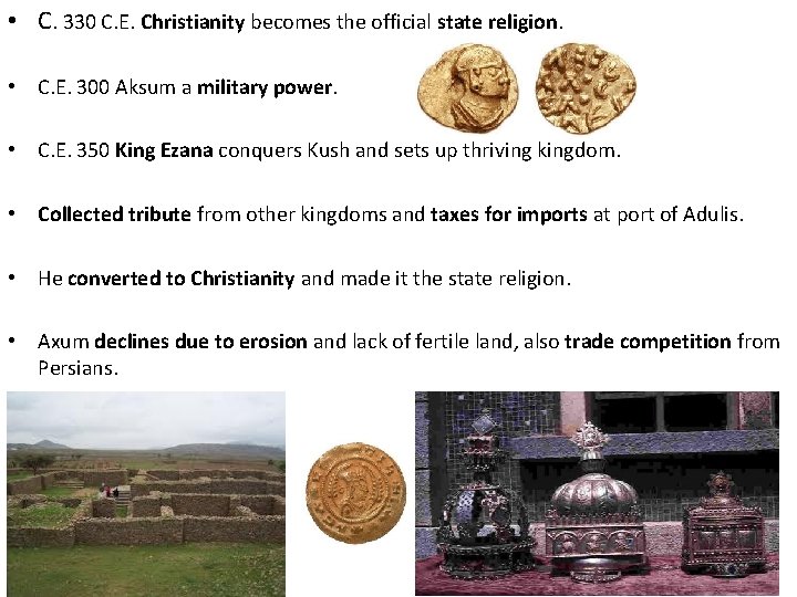  • C. 330 C. E. Christianity becomes the official state religion. • C.
