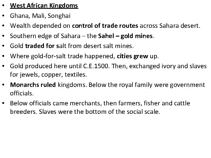 West African Kingdoms Ghana, Mali, Songhai Wealth depended on control of trade routes across