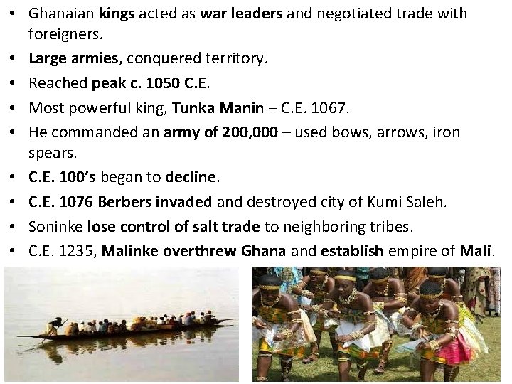  • Ghanaian kings acted as war leaders and negotiated trade with foreigners. •