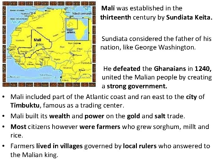  • Mali was established in the thirteenth century by Sundiata Keita. • Sundiata